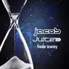 Jacob & Juiced - Fade Away - Single